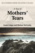 A sea of mothers' tears : sea stories from Atlantic Canada