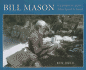 Bill Mason: Wilderness Artist: From Heart to Hand