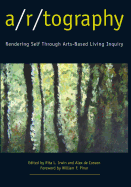 A/R/Tography: Rendering Self Through Arts-Based Living Inquiry