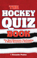 Hockey Quiz Book: The Best Humorous, Challenging & Weird Questions & Answers
