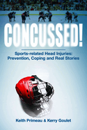 Concussed!: Sports-Related Head Injuries: Prevention, Coping & Real Stories