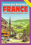 Living and Working in France: A Survival Handbook