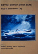 British Ships in China Seas: 1700 to the Present Day
