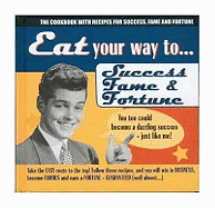 Eat Your Way to Success, Fame and Fortune