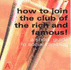 How to Join the Club of the Rich and Famous: The Shortcut!