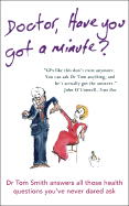 Doctor, Have You Got a Minute?