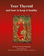 Your Thyroid and How to Keep it Healthy: The Great Thyroid Scandal and How to Survive it