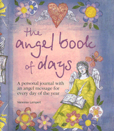 The Angel Book of Days: A Personal Journal with an Angel Message for Every Day of the Year Vanessa Lampert