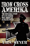 Iron Cross Amerika: The Shocking Story of a US Citizen Who Joined an SS Death Squad!