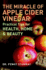The Miracle of Apple Cider Vinegar: Practical Tips for Health, Home, & Beauty