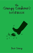 The Grumpy Gardner's Handbook