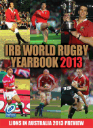 The IRB World Rugby Yearbook 2013: British Lions Preview Edition