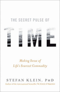The Secret Pulse of Time: Making Sense of Life's Scarcest Commodity