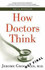 How Doctors Think