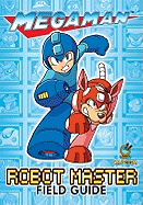 Mega Man: Robot Master Field Guide David Oxford and Nadia Oxford