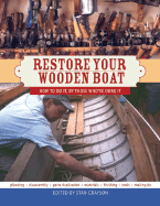 Restore Your Wooden Boat: How to Do It, by Those Who've Done It