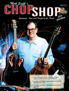Guitar Chop Shop: Shortcuts, Tips, and Tricks of the Trade