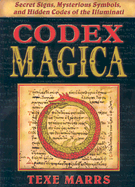 Codex Magica: Secret Signs, Mysterious Symbols, and Hidden Codes of the Illuminati
