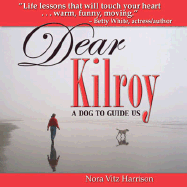 Dear Kilroy: A Dog to Guide Us