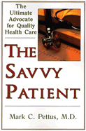 The Savvy Patient: The Ultimate Advocate for Quality Health Care