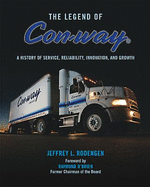 The Legend of Con-Way: A History of Service, Reliability, Innovation and Growth