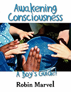 Awakening Consciousness: A Boy's Guide!
