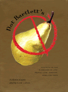 Not Bartlett's: Thoughts on the Pleasures of Life: People, Love, Gardens, Dogs, and More