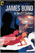 James Bond in the 21st Century: Why We Still Need 007