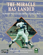 The Miracle Has Landed: The Amazin' Story of How the 1969 Mets Shocked the World