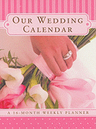 Our Wedding Calendar: A 16-Month Weekly Planner