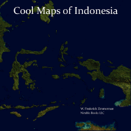 Cool Maps of Indonesia: An Unauthorized View of the Land of Eat, Pray, Love