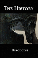 The History: An Account of the Persian War on Greece, Including the Naval Battle at Salamis, the Battle with Athens at Marathon, and with Sparta at Thermopylae