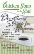 Chicken Soup for the Soul: Devotional Stories for Women: 101 Daily Devotions to Comfort, Encourage and Inspire Women