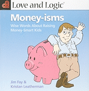 Love and Logic Money-Isms: Wise Words about Raising Money-Smart Kids