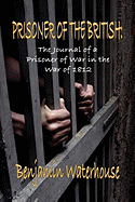 Prisoner of the British: The Journal of a Prisoner of War in the War of 1812