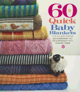 60 Quick Baby Blankets: Cute & Cuddly Knits in 220 Superwash(r) and 128 Superwash(r) from Cascade Yarns