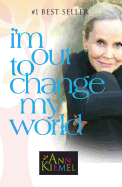 I'm Out to Change My World