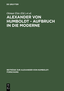 Alexander von Humboldt : Aufbruch in die Moderne