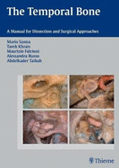 The Temporal Bone: A Manual for Dissection and Surgical Approaches