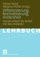 Differenzierung, Normalisierung, Andersheit: Soziale Arbeit ALS Arbeit Mit Den Anderen
