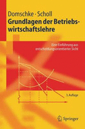 Grundlagen Der Betriebswirtschaftslehre: Eine Einfa1/4hrung Aus Entscheidungsorientierter Sicht
