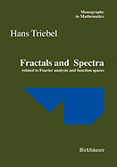 Fractals and Spectra: Related to Fourier Analysis and Function Spaces