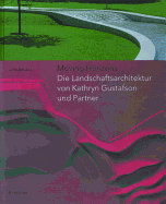 Moving Horizons: Die Landschaftsarchitektur Von Kathryn Gustafson Und Partner