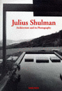 Julius Shulman: Architecture and Its Photography