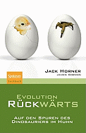 Evolution Ruckwarts: Auf Den Spuren Des Dinosauriers Im Huhn