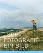 Jede Fotografie Ein Bild: Siemens Fotosammlung