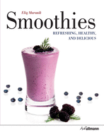 Smoothies: Refreshing, Healthy, and Delicious