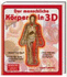 Der Menschliche Korper in 3d. : Entdecken & Lernen. Dreidimensionale Ansicht, Leicht Verstandliche Beschreibungen
