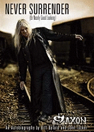 Saxon - Never Surrender (or Nearly Good Looking): An Autobiography