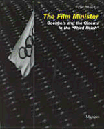 The Film Minister: Goebbels and the Cinema in the 